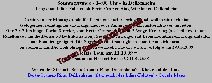 Die langsamen Inline-Fahrten ab Berta-Cramer-Ring in  Wiesbaden-Delkenheim sind f�r die Saison 2009 beendet.